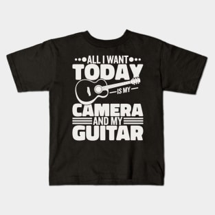 All I Want Today Is My Camera And My Guitar Kids T-Shirt